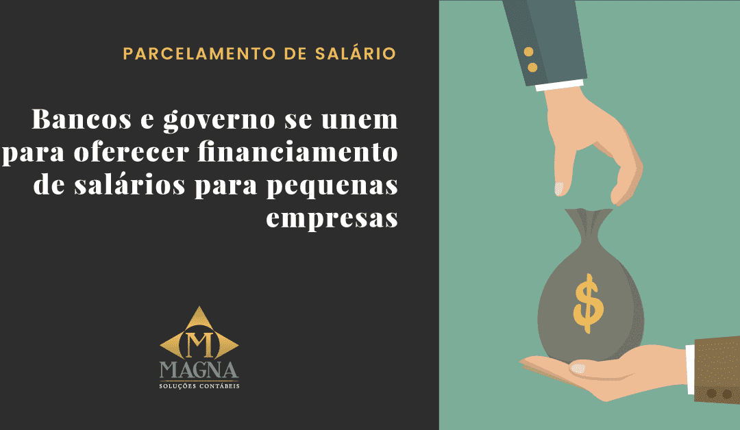 Bancos e governo se unem para oferecer financiamento de salários para pequenas empresas