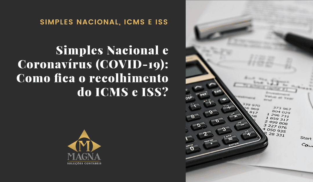 Simples Nacional e Coronavírus (COVID-19): como fica o recolhimento do ICMS e ISS?