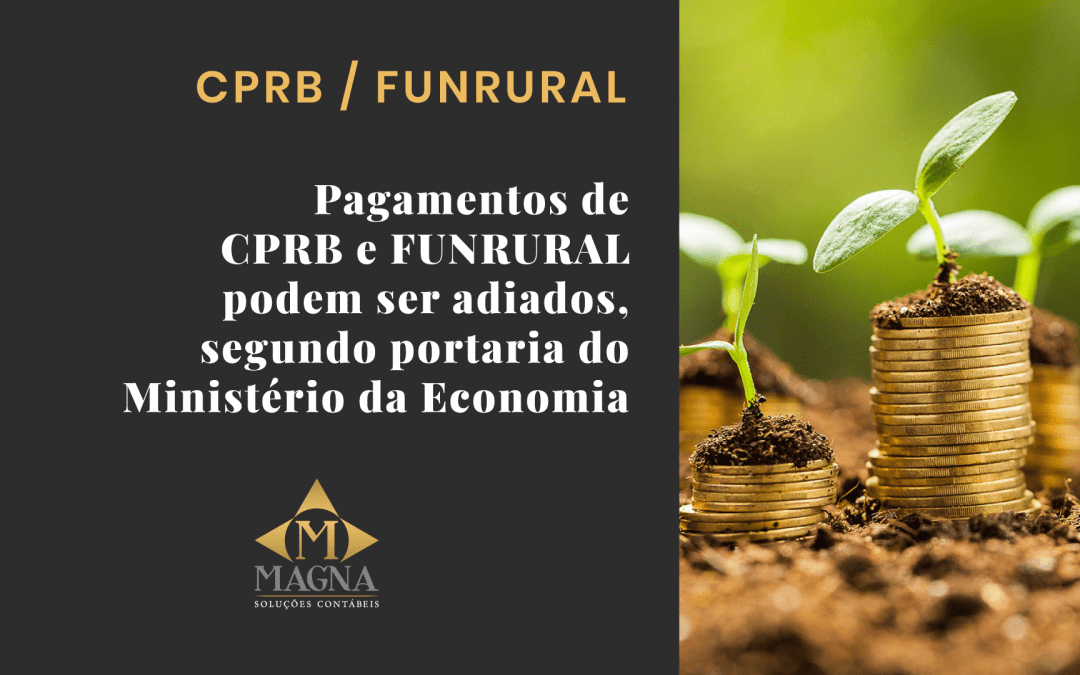 Pagamentos de CPRB e Funrural podem ser adiados, segundo portaria do Ministério da Economia
